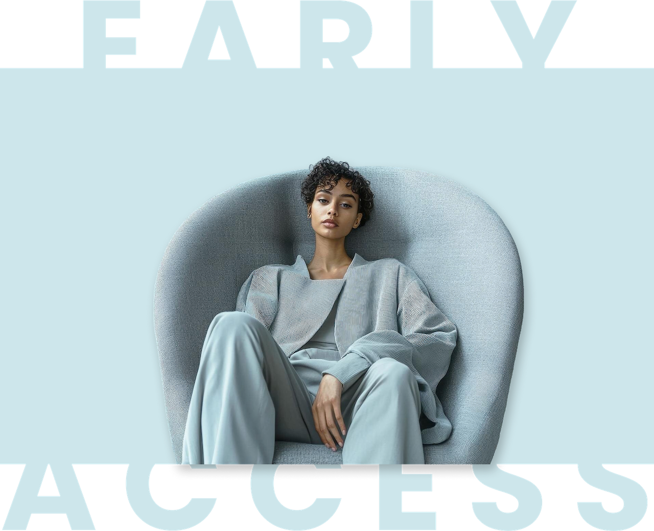 Early access
