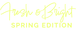 Fresh & Bright - Spring Edition